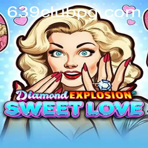 DiamondExplosionSweetLove: Dive Into the Dazzling World of 639Club's Latest Obsession