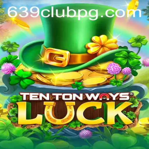 The Exciting World of TenTonWaysLuck: A DeepDive into 639Club's Latest Sensation