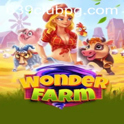 Explore the Enchantment of WonderFarm and Discover the Excitement of 639Club